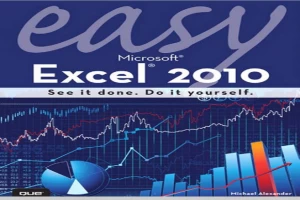Book cover of Easy Microsoft Excel 2010 by Michael Alexander Book cover of Easy Microsoft Excel 2010 by Michael Alexander